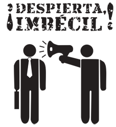 Improvisa :: Sociedad :: Despierta Imbécil